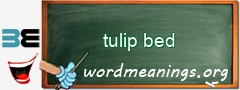 WordMeaning blackboard for tulip bed